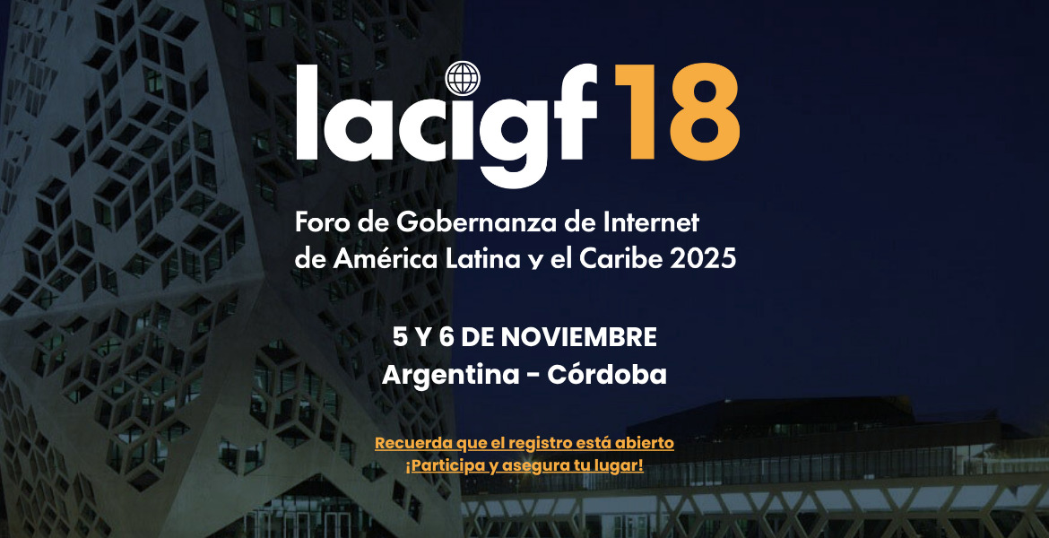 18° Foro Latinoamericano de Gobernanza de Internet: Derechos Digitales en Enfant Terrible
